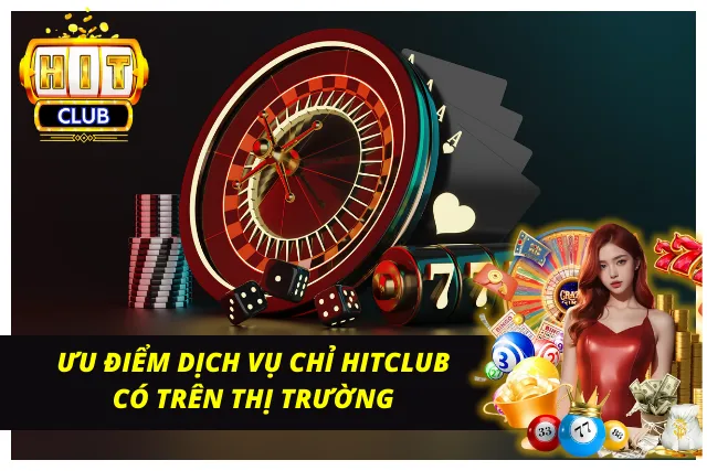 Những ưu điểm nổi bật của Hitclub 